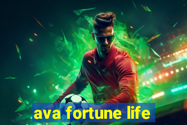 ava fortune life